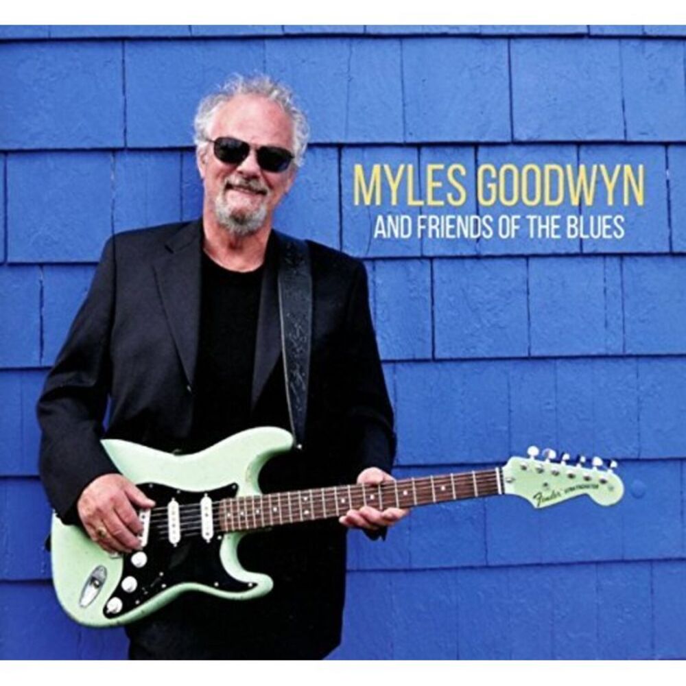 Myles Goodwyn - Myles Goodwyn and Friends of the Blues  CD